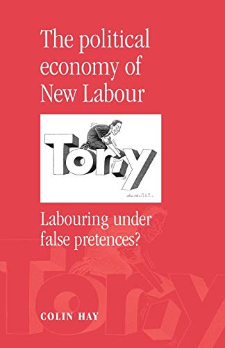 Political Economy of New Labour: Labouring Under False Pretences?