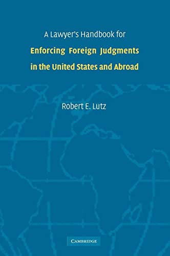 A Lawyer's Handbook for Enforcing Foreign Judgments in the United States and Abroad