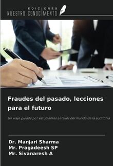 Fraudes del pasado, lecciones para el futuro: Un viaje guiado por estudiantes a través del mundo de la auditoría