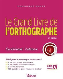 Le grand livre de l'orthographe : certificat Voltaire : atteignez le score que vous visez !