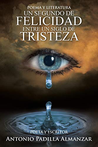 Un Segundo de Felicidad Entre un Siglo de Tristeza