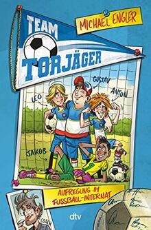 Team Torjäger – Aufregung im Fußballinternat: Witzig illustrierter Fußballkrimi ab 8