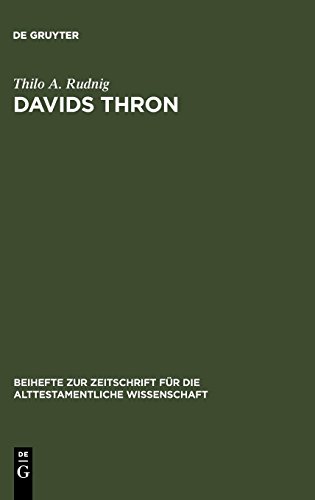 Davids Thron: Redaktionskritische Studien zur Geschichte von der Thronnachfolge Davids (Beihefte zur Zeitschrift für die alttestamentliche Wissenschaft, Band 358)