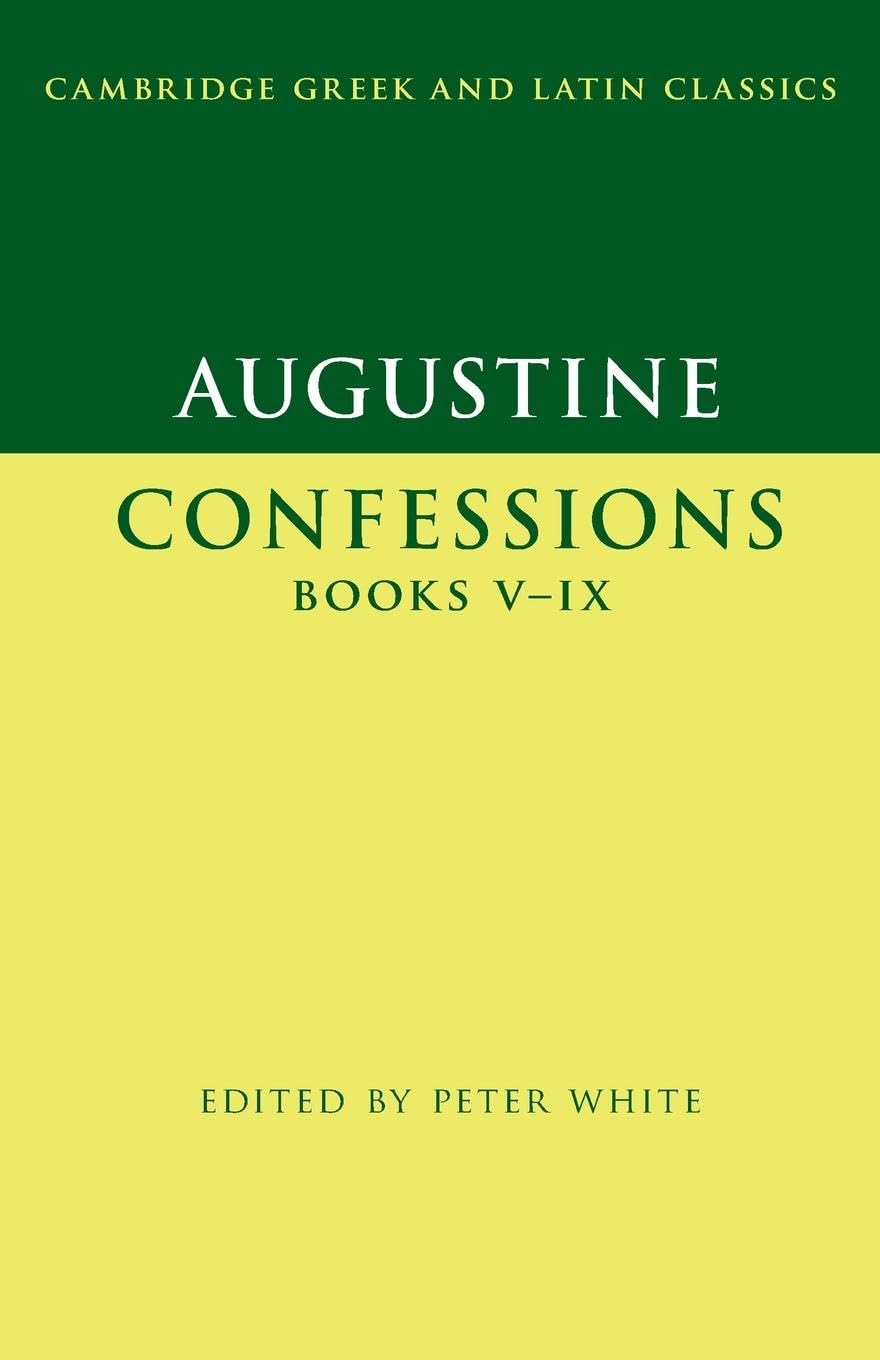 Augustine Augustine Augustine, Confessions Books V-Ix (Cambridge Greek And Latin Classics)