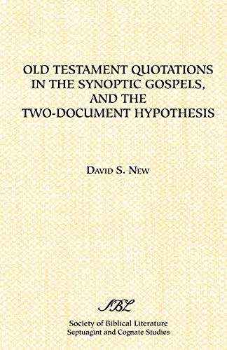 Old Testament Quotations in the Synoptic Gospels, and the Two-Document Hypothesis (Septuagint and Cognate Studies Series, Band 37)