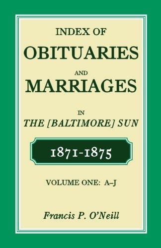 Index of Obituaries and Marriages in The (Baltimore) Sun, 1871-1875, A-J
