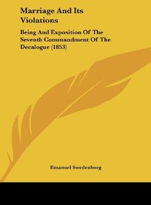 Marriage And Its Violations: Being And Exposition Of The Seventh Commandment Of The Decalogue (1853)