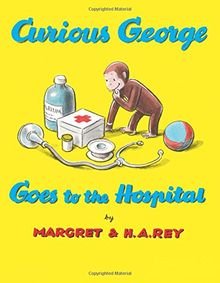 Curious George Goes to the Hospital