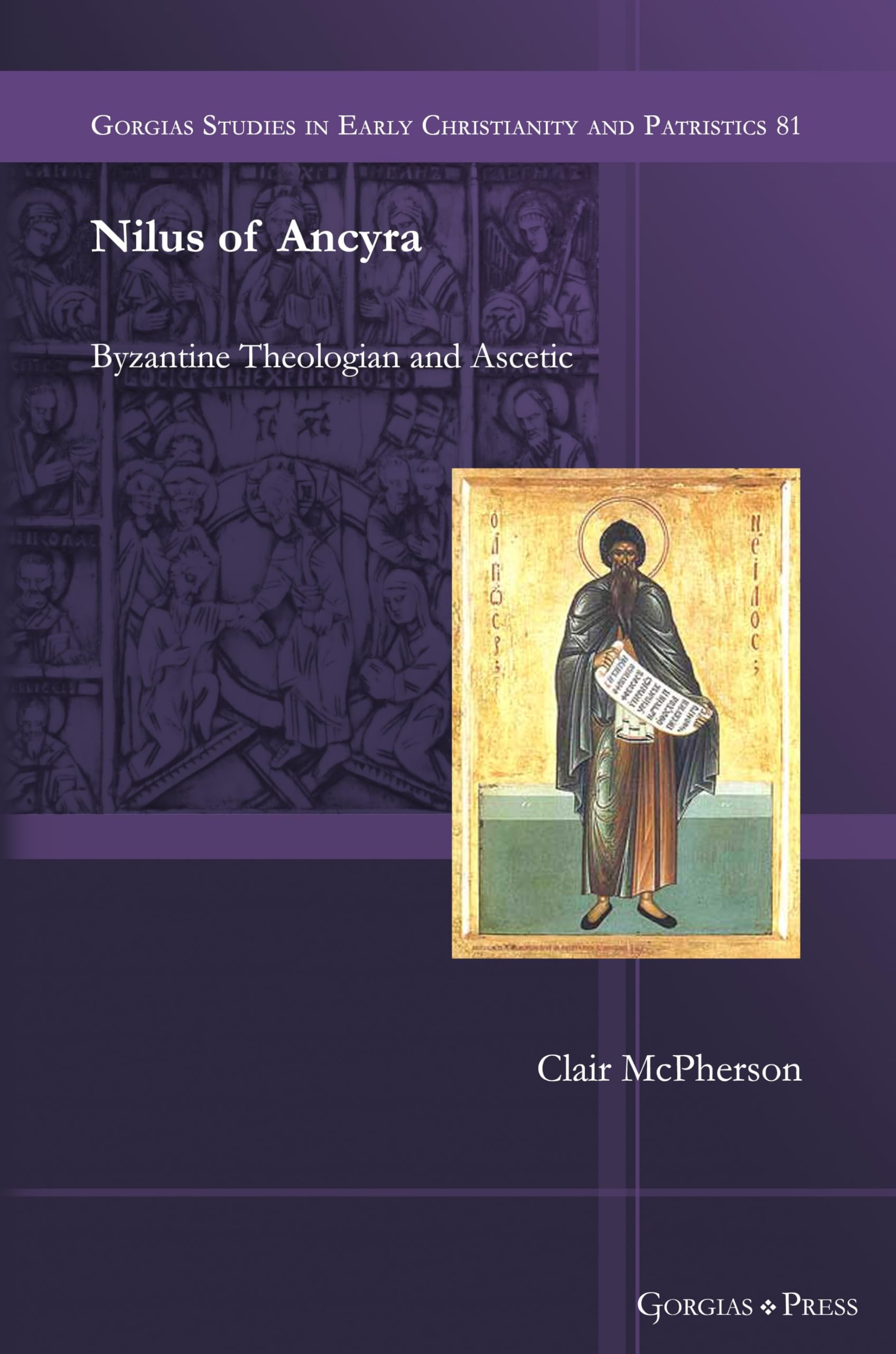 Nilus of Ancyra: Byzantine Theologian and Ascetic (Gorgias Studies in Early Christianity and Patristics, Band 81)