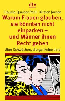 Warum Frauen glauben, sie könnten nicht einparken und Männer ihnen Recht geben. Über Schwächen, die gar keine sind