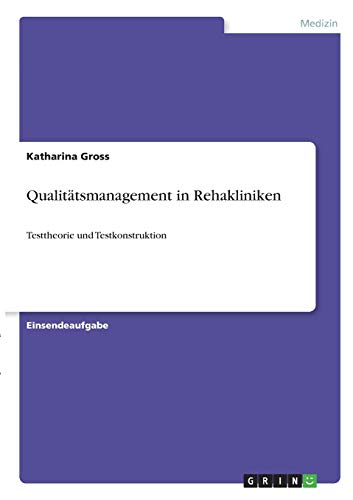 Qualitätsmanagement in Rehakliniken: Testtheorie und Testkonstruktion