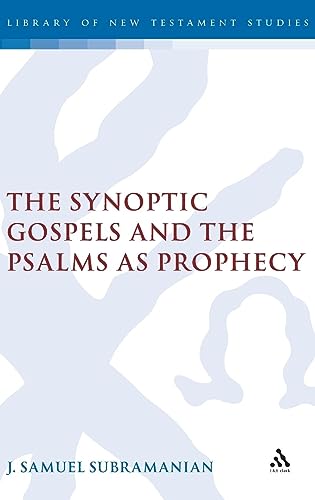 The Synoptic Gospels and the Psalms as Prophecy (Library of New Testament Studies)