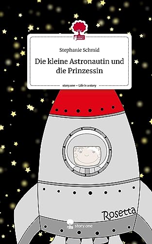 Die kleine Astronautin und die Prinzessin. Life is a Story - story.one