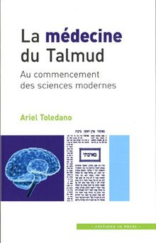 La médecine du Talmud : au commencement des sciences modernes