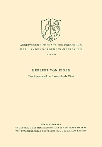 Das Abendmahl des Leonardo da Vinci (Arbeitsgemeinschaft für Forschung des Landes Nordrhein-Westfalen, 99, Band 99)