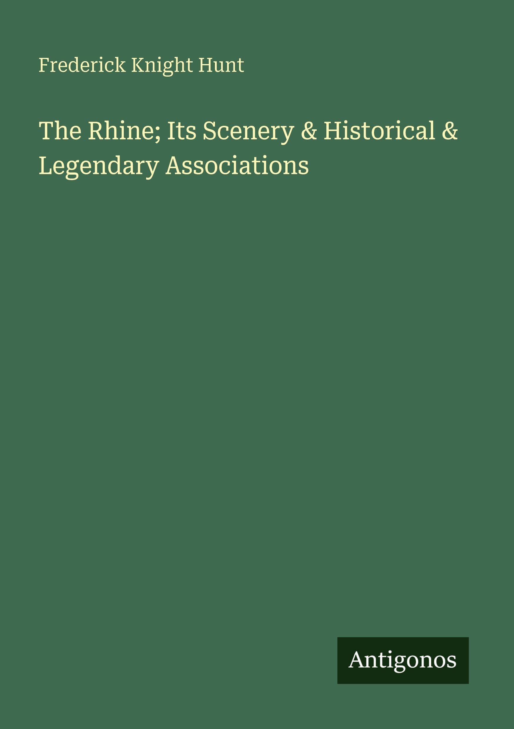 The Rhine; Its Scenery & Historical & Legendary Associations