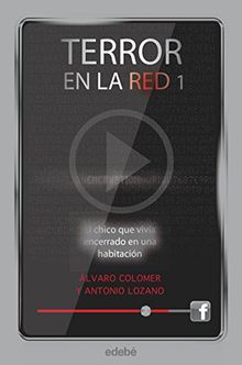 El chico que vivía encerrado en una habitación (Terror en la red, Band 1)