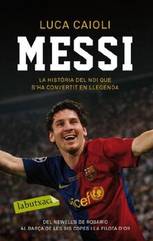 Messi : la història del noi que s'ha convertit en llegenda (LABUTXACA)