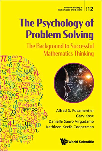The Psychology of Problem Solving: The Background to Successful Mathematics Thinking (Problem Solving in Mathematics and Beyond, Band 12)