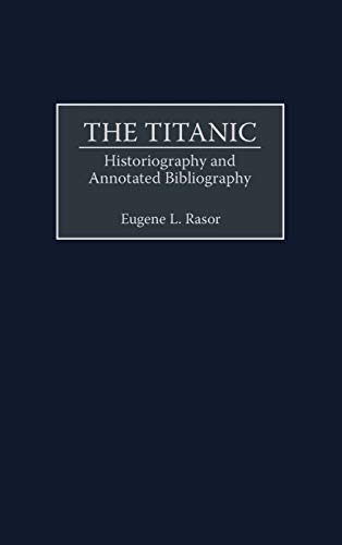 The Titanic: Historiography and Annotated Bibliography (Bibliographies & Indexes in World History)