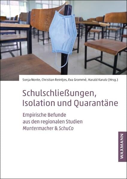 Schulschließungen, Isolation und Quarantäne: Empirische Befunde aus den regionalen Studien Muntermacher & SchuCo