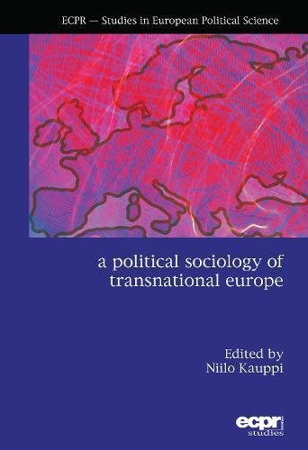 A Political Sociology of Transnational Europe (Ecpr - Studies in European Political Science)