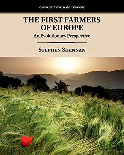 Stephen Shennan The First Farmers Of Europe, An Evolutionary Perspective (Cambridge World Archaeology)