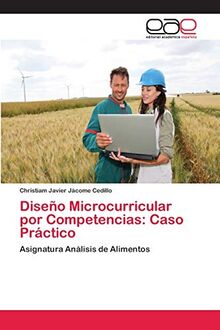 Diseño Microcurricular por Competencias: Caso Práctico: Asignatura Análisis de Alimentos