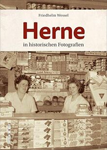 Herne in historischen Fotografien, rund 160 Aufnahmen erzählen Stadtgeschichte und wecken Erinnerungen (Sutton Archivbilder)