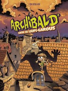 Archibald. Vol. 2. Archibald contre les loups-garous