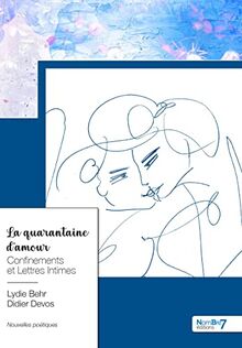La quarantaine d'amour : Confinements et Lettres Intimes