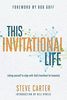 This Invitational Life: Risking Yourself to Align with God's Heartbeat for Humanity (Carter Steve)