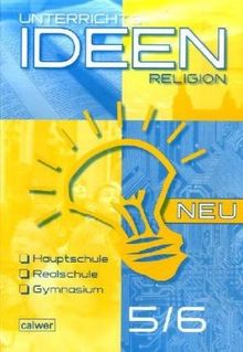 Unterrichtsideen Religion Neu 5./6. Schuljahr: Arbeitshilfen für den Religionsunterricht Hauptschule, Realschule, Gymnasium 5. &  6. Schuljahr