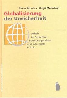 Globalisierung der Unsicherheit - Arbeit im Schatten, Schmutziges Geld und informelle Politik