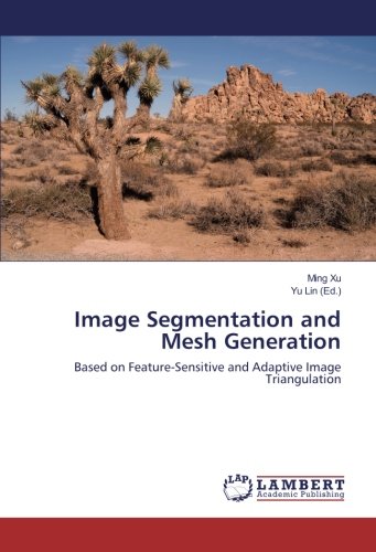 Image Segmentation and Mesh Generation: Based on Feature-Sensitive and Adaptive Image Triangulation