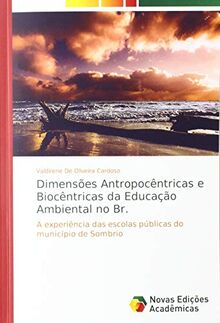Dimensões Antropocêntricas e Biocêntricas da Educação Ambiental no Br.: A experiência das escolas públicas do município de Sombrio