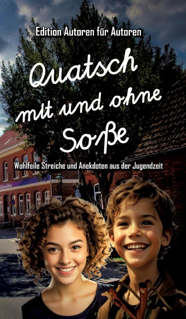 Quatsch mit und ohne Soße - Wohlfeile Streiche und Anekdoten aus der Jugendzeit