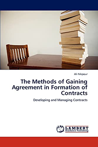 The Methods of Gaining Agreement in Formation of Contracts: Developing and Managing Contracts