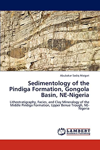 Sedimentology of the Pindiga Formation, Gongola Basin, NE-Nigeria: Lithostratigraphy, Facies, and Clay Mineralogy of the Middle Pindiga Formation, Upper Benue Trough, NE-Nigeria
