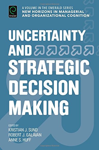 Uncertainty and Strategic Decision Making (New Horizons on Managerial and Organisational Cognition)