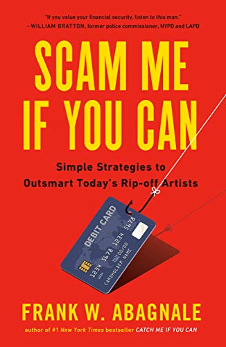 Frank Abagnale Scam Me If You Can, Simple Strategies To Outsmart Today's Rip-off Artists