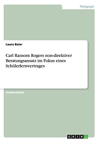 Carl Ransom Rogers non-direktiver Beratungsansatz im Fokus eines Schülerlernvertrages