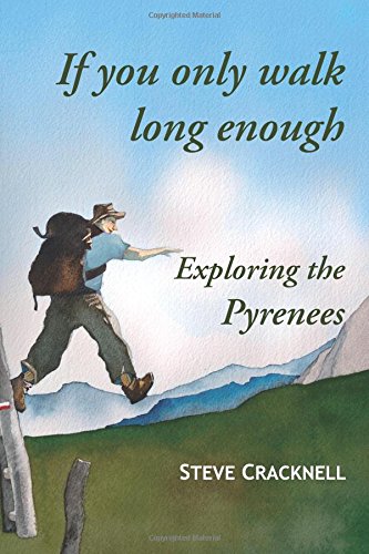 Steve cracknell If You Only Walk Long Enough Exploring The Pyrenees