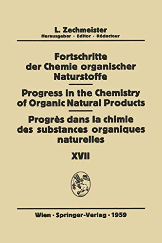 Fortschritte der Chemie Organischer Naturstoffe / Progress in the Chemistry of Organic Natural Products / Progrès dans la Chimie des Substances ... of Organic Natural Products, 17, Band 17)