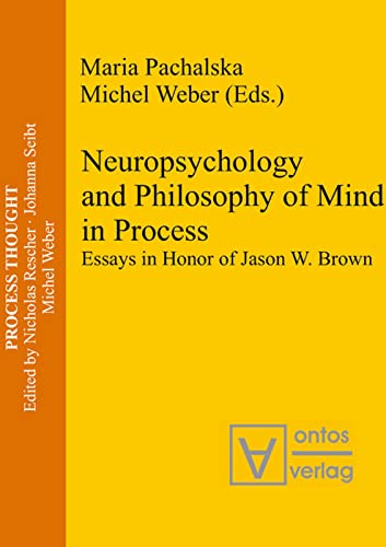 Neuropsychology and Philosophy of Mind in Process: Essays in Honor of Jason W. Brown (Process Thought, 18)