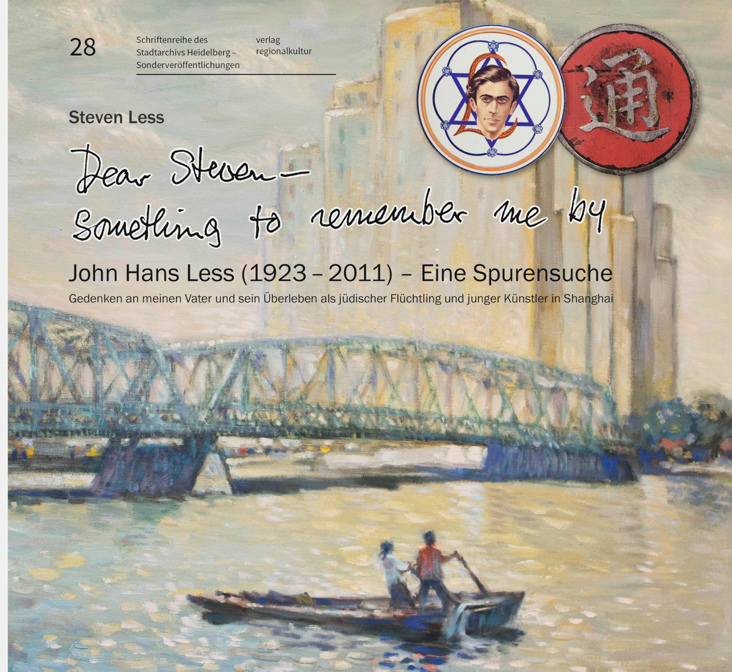 „Dear Steven – Something to remember me by“ John Hans Less (1923 – 2011) – Eine Spurensuche: Gedenken an meinen Vater und sein Überleben als jüdischer ... – Sonderveröffentlichungen, Band 28)