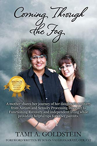Coming Through the Fog: A Mother Shares Her Journey of Her Daughter's Recovery from Autism and Sensory Processing Disorder to Functioning Reco