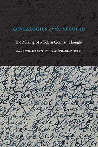 Genealogies of the Secular: The Making of Modern German Thought (SUNY series in Theology and Continental Thought)