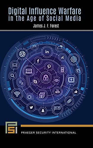 Digital Influence Warfare in the Age of Social Media (Praeger Security International)