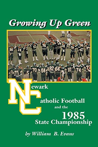 Growing Up Green: Newark Catholic Football and the 1985 State Championship